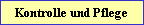 Kontrolle und Pflege