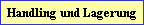 Handling und Lagerung